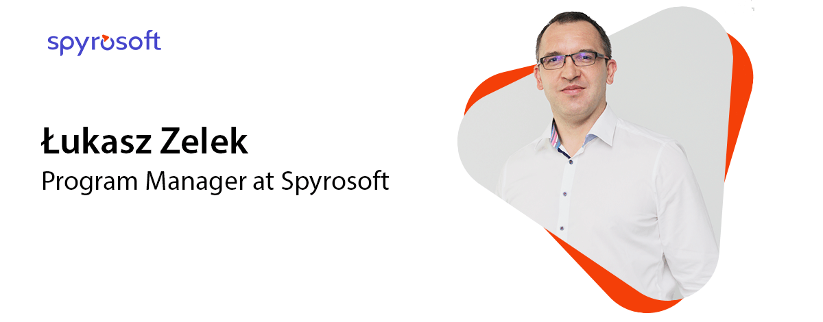 Łukasz Zelek - Program Manager at Spyrosoft